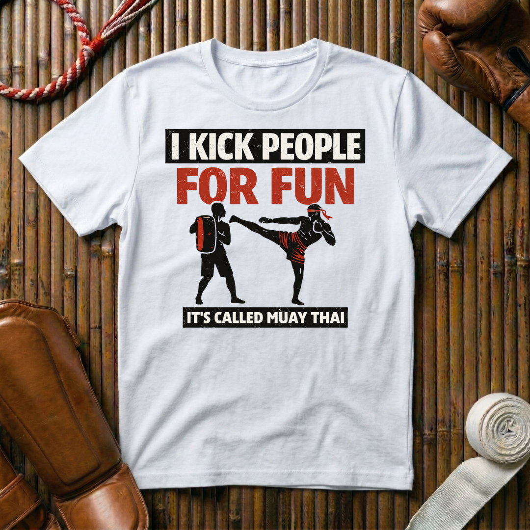 I Kick People For Fun - T-Shirt