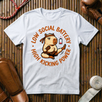 Low Social Battery - High Kicking Power - T-Shirt