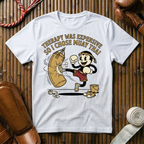 Therapy Was Expensive - T-Shirt