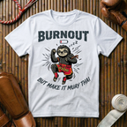 Burnout - But Make It Muay Thai - T-Shirt