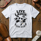 Live, Laugh, Low Kick - T-Shirt