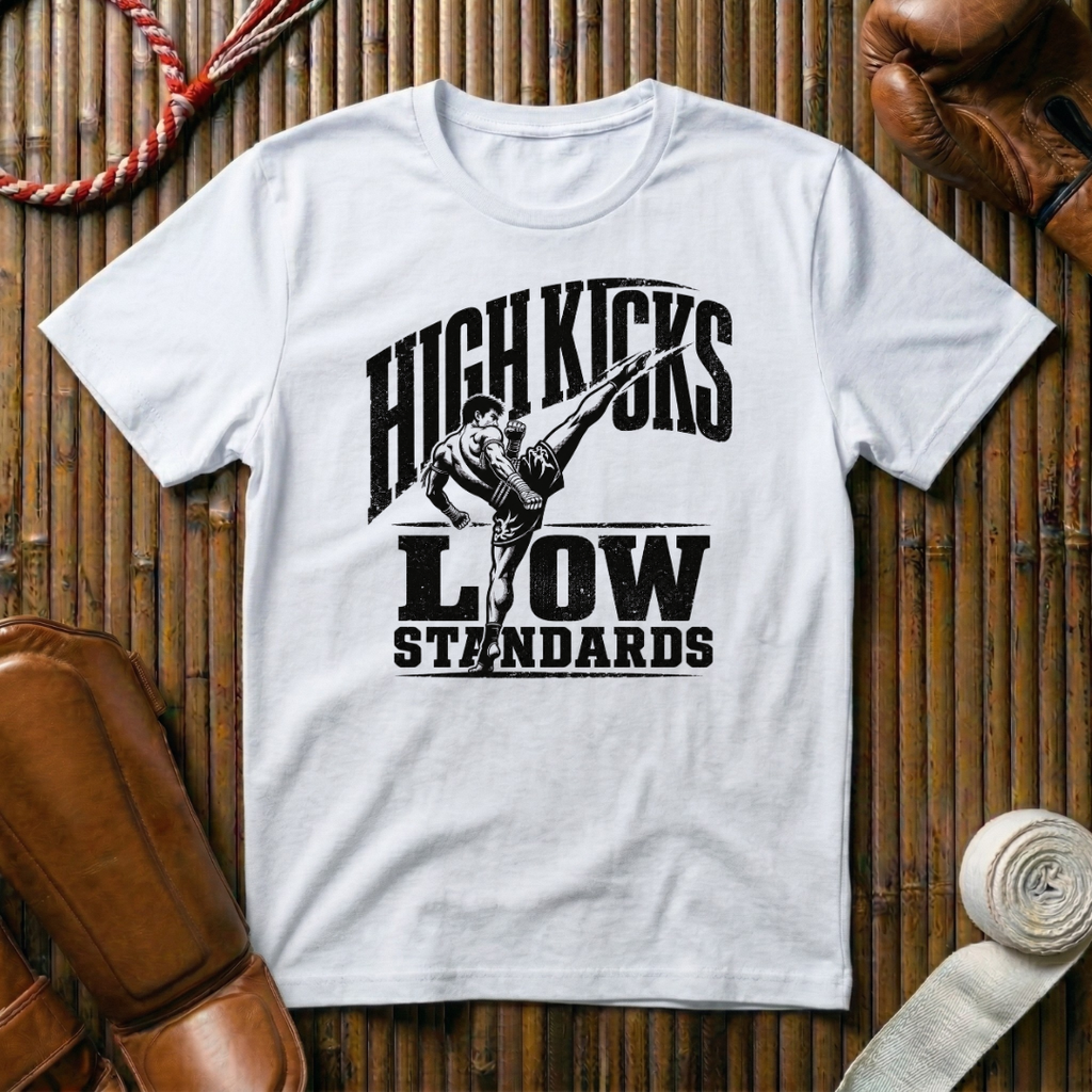 High Kicks Low Standards - T‑Shirt