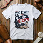 Too Tired To Check Kicks - T‑Shirt