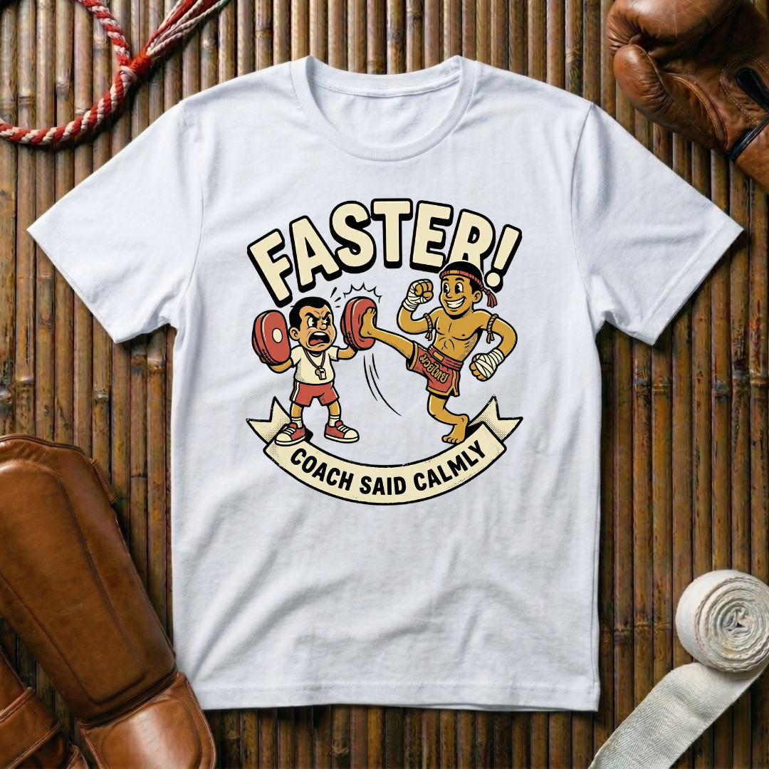 Faster Coach Said -  T-Shirt