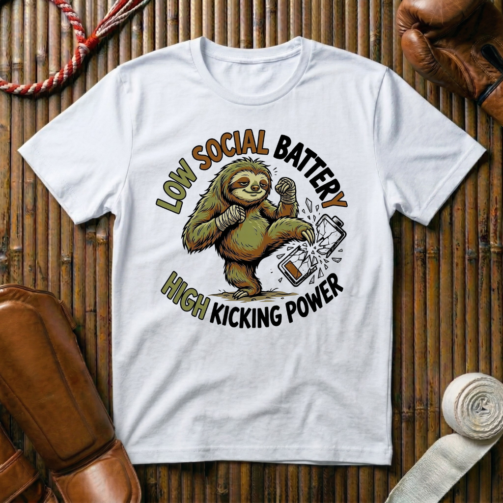 Low Social Battery High Kicking Power - T-Shirt