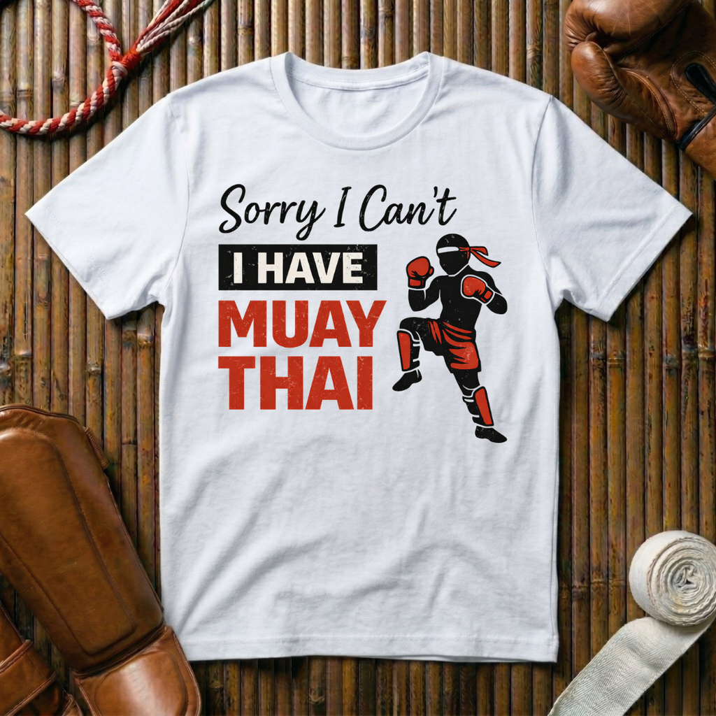 Sorry I Can`t I Have Muay Thai - T-Shirt
